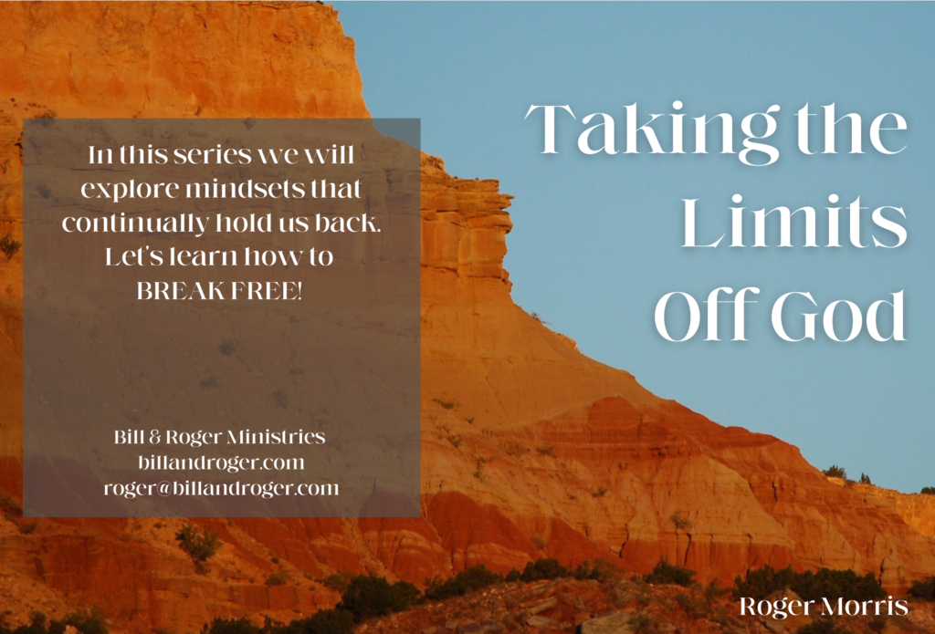 Taking The Limits Off God | billandroger.com